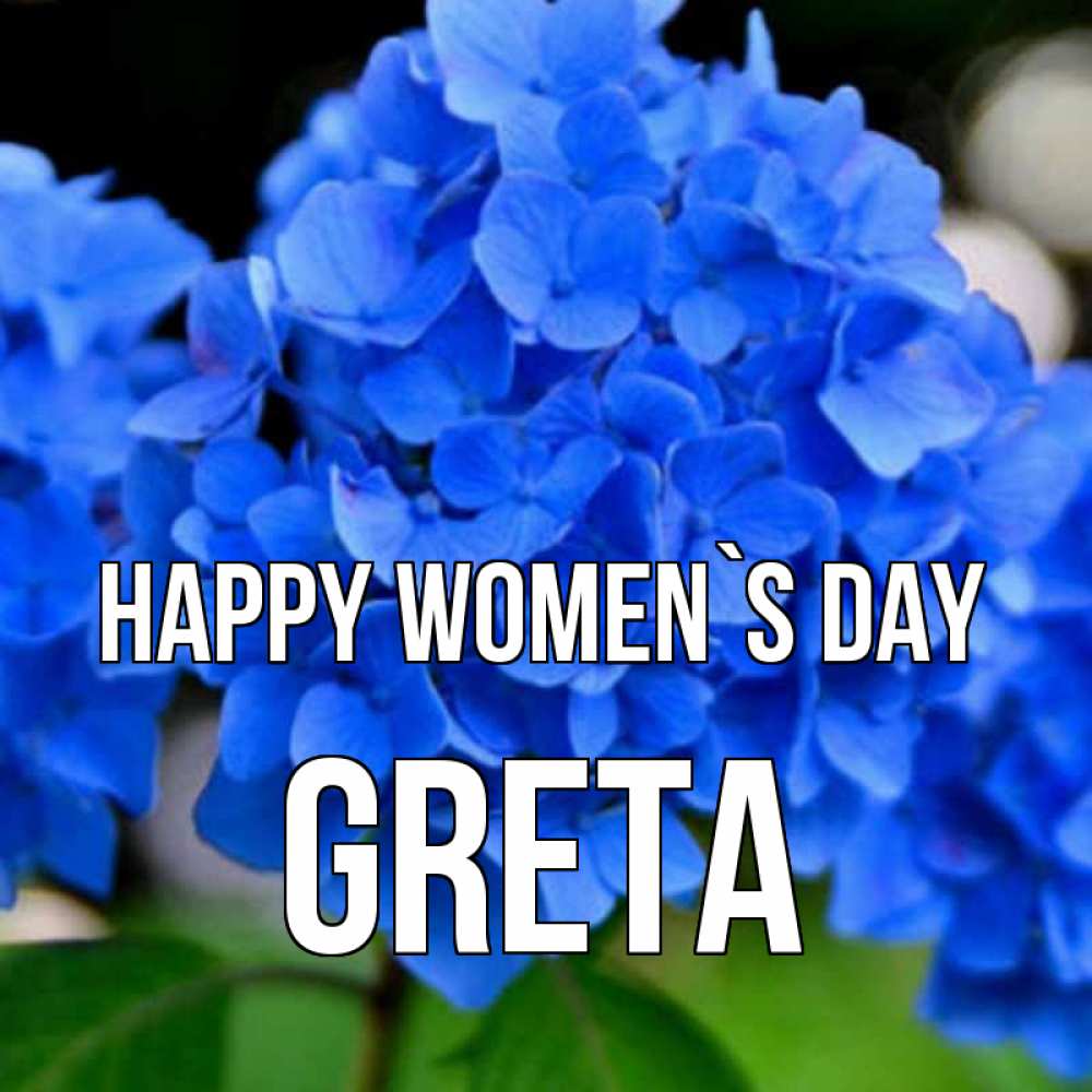 Greetings card с именем, Greta happy women`s day синие цветы Greetings with text for free download 